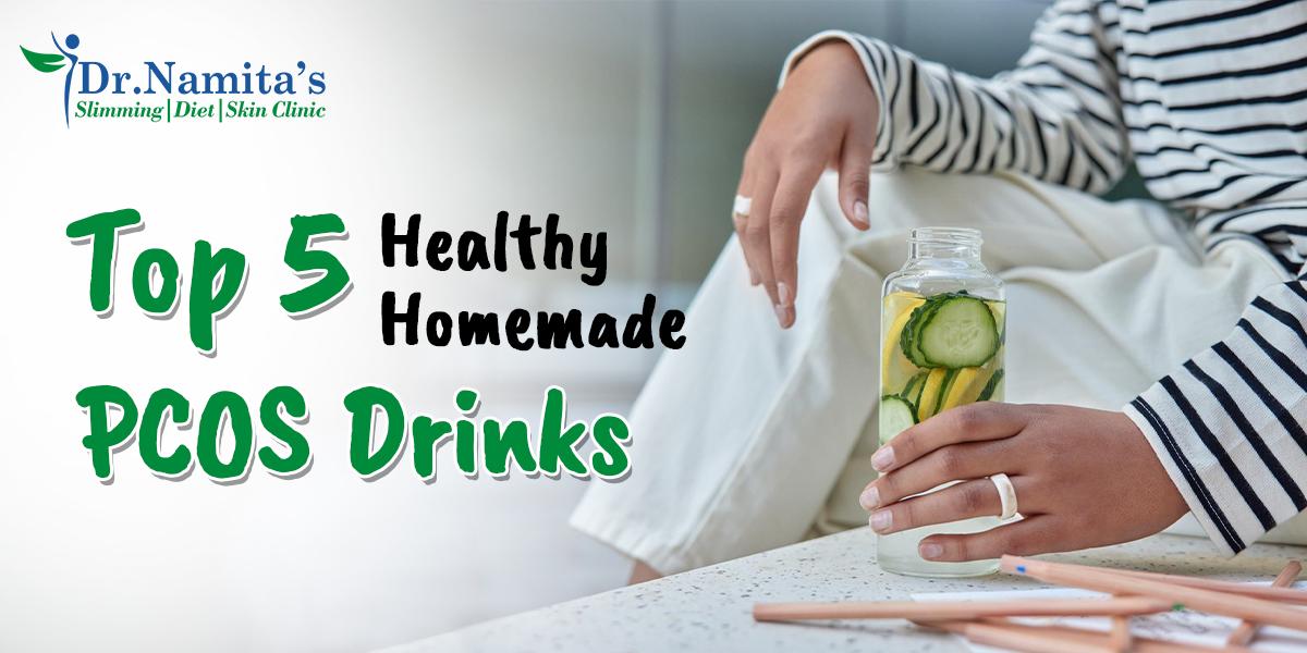 TOP 5 HEALTHY HOMEMADE PCOS DRINKS