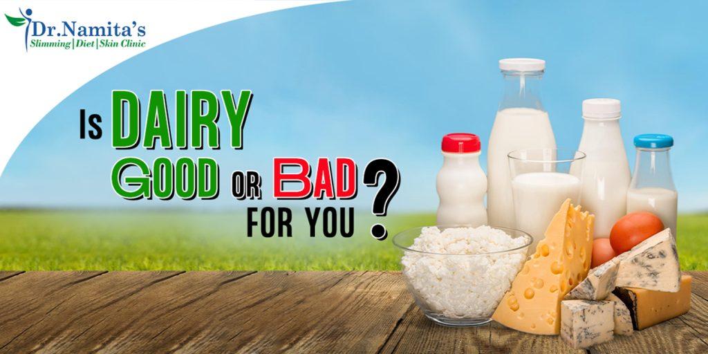 IS DAIRY GOOD OR BAD FOR YOU?
